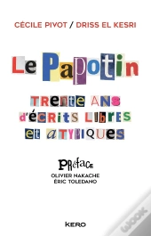 Le Papotin ; Trente Ans D'Écrits Libres Et Atypiques