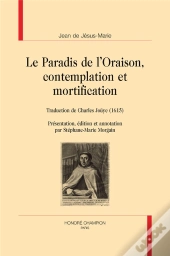 Le Paradis De L'Oraison, Contemplation Et Mortification ; Traduction De Charles Joüye (1615)