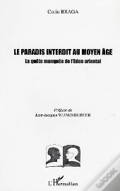 Le Paradis Interdit Au Moyen Age ; La Quete Manquee De L'Eden Oriental