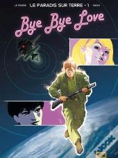 Le Paradis Sur Terre Tome 1 ; Bye Bye Love