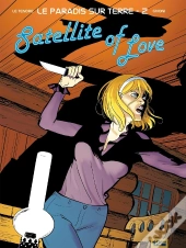Le Paradis Sur Terre Tome 2 ; Satellite Of Love