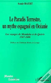 Le Paradis Terrestre, Un Mythe Espagnol En Océanie ; Les Voyages De Mendana Et De Quiro 1567-1606