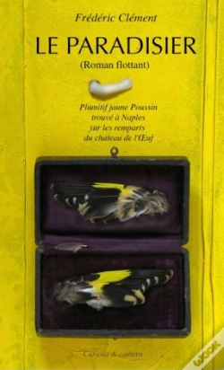 Capa do artigo Le Paradisier (Roman Flottant) ; Plumitif Jaune Poussin Trouvé À Naples Sur Les Remparts Du Château De L'Oeuf