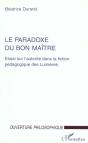 Le Paradoxe Du Bon Maître ; Essai Sur L'Autorité Dans La Fiction Pédagogique Des Lumières - Preview