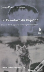 Le Paradoxe Du Sapiens ; Êtres Technologiques Et Catastrophes Annoncées
