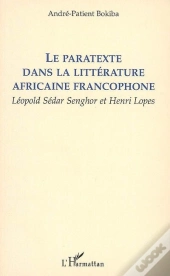 Le Paratexte Dans La Littérature Africaine Francophone ; Léopold Sédar Senghor Et Henri Lopes