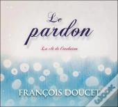 Le Pardon - La Cle De L'Evolution - Livre Audio