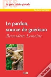 Le Pardon, Source De Guérison