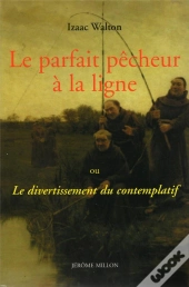 Le Parfait Pecheur A La Ligne Ou Le Divertissement Du Contemplatif