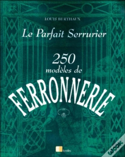 Capa do artigo Le Parfait Serrurier ; 250 Modèles De Ferronnerie