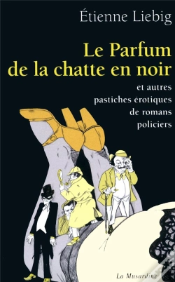Capa do artigo Le Parfum De La Chatte En Noir ; Et Autres Pastiches Érotiques De Romans Policiers