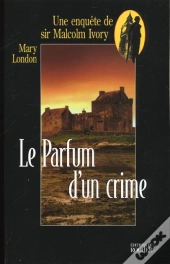Le Parfum D'Un Crime - Une Enquete De Sir Malcolm Ivory