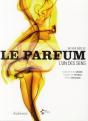 Le Parfum ; L'Un Des Sens, Xxe-Xxie Siècles - Preview