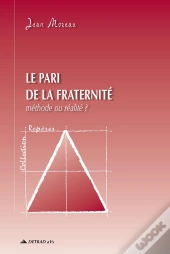 Le Pari De La Fraternité : Méthode Ou Réalité ?