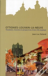 Le Pari Reussi D'Une Ville Improbable Ottignies Louvain La Neuve