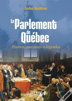 Capa do artigo Le Parlement De Québec ; Histoire, Anecdotes Et Légendes