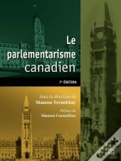 Le Parlementarisme Canadien (7e Édition)