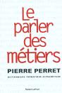 Le Parler Des Metiers ; Dictionnaire Thematique Alphabetique - Preview