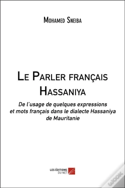 Capa do artigo Le Parler Francais Hassaniya ; De L'Usage De Quelques Expressions Et Mots Français Dans Le Dialecte