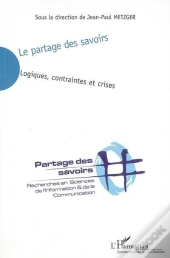 Le Partage Des Savoirs ; Logiques, Contraintes Et Crises