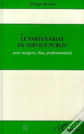 Le Partenariat De Service Public Avec Usagers, Elus, Professionnels