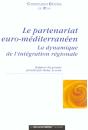 Le Partenariat Euro-Mediterraneen ; La Dynamique De L'Integration Regionale - Preview
