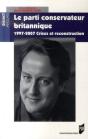 Le Parti Conservateur Britannique ; 1997-2007, Crises Et Reconstruction - Preview