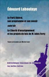 Le Parti Libéral, Son Programme Et Son Avenir ; La Liberté D'Enseignement Et Les Propositions De Jules Ferry