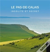 Le Pas-De-Calais Insolite Et Secret