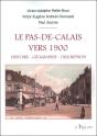 Le Pas-De-Calais Vers 1900 : Histoire, Géographie, Description - Preview