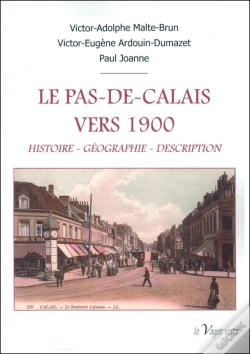 Capa do artigo Le Pas-De-Calais Vers 1900 : Histoire, Géographie, Description
