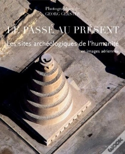Capa do artigo Le Passé Est Présent ; Les Sites Archéologiques De L'Humanité En Images Aériennes