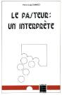 Le Pasteur, Un Interprète : Essai De Théologie Pastorale - Preview