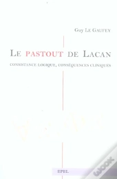 Le Pastout De Lacan ; Consistance Logique, Consequences Cliniques