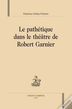 Capa do artigo Le Pathétique Dans Le Théâtre De Robert Garnier