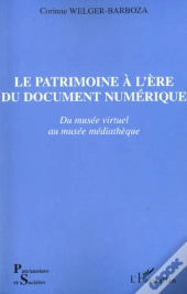Le Patrimoine A L'Ere Du Document Numerique ; Du Musee Virtuel Au Musee Mediatheque