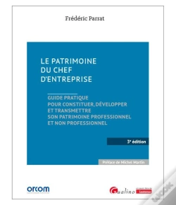Capa do artigo Le Patrimoine Du Chef D'Entreprise, 3eme Edition - Guide Pratique Pour Constituer, Developper Et Tra