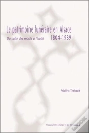 Capa do artigo Le Patrimoine Funeraire En Alsace, 1804-1939 ; Du Culte Des Morts A L