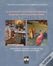 Le Patrimoine Hospitalo-Universitaire De Nancy