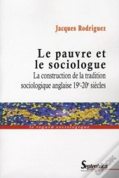 Le Pauvre Et Le Sociologue ; La Construction De La Tradition Sociologique Anglaise 19e-20e Siècles
