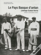 Le Pays Basque D'Antan ; Lehengo Euskal Herria