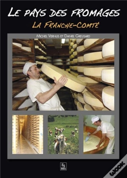 Capa do artigo Le Pays Des Fromages ; La Franche-Comté