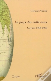 Capa do artigo Le Pays Des Mille Eaux ; Guyane 2000-2005