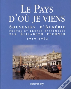 Capa do artigo Le Pays D'Où Je Viens : Souvenirs D'Algérie 1910-1962
