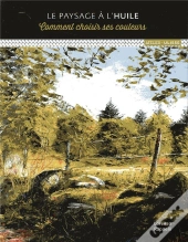 Le Paysage À L'Huile ; Comment Choisir Ses Couleurs