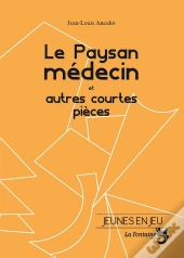 Le Paysan Médecin Et Autres Courtes Pièces