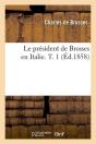 Le Pdt De Brosses En Italie T.1 Edition 1858 - Preview