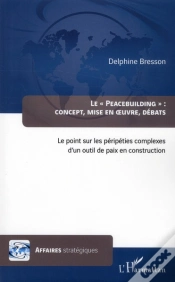 Capa do artigo Le "Peacebuilding" : Concept, Mise En Oeuvre, Débats ; Le Point Sur Les Péripéties Complexes D