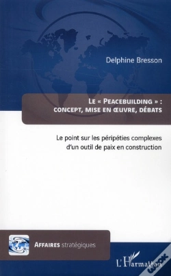 Capa do artigo Le "Peacebuilding" : Concept, Mise En Oeuvre, Débats ; Le Point Sur Les Péripéties Complexes D'Un Outil De Paix