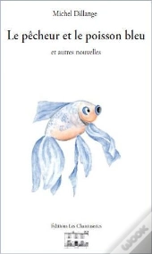 Le Pêcheur Et Le Poisson Bleu Et Autres Nouvelles